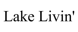 LAKE LIVIN'