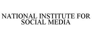 NATIONAL INSTITUTE FOR SOCIAL MEDIA