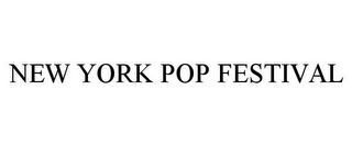 NEW YORK POP FESTIVAL