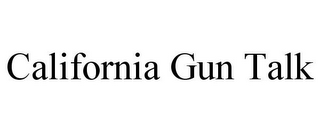 CALIFORNIA GUN TALK