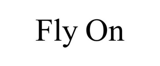FLY ON