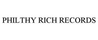 PHILTHY RICH RECORDS