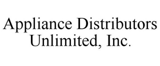 APPLIANCE DISTRIBUTORS UNLIMITED, INC.