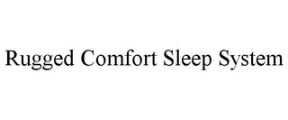 RUGGED COMFORT SLEEP SYSTEM