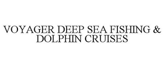 VOYAGER DEEP SEA FISHING & DOLPHIN CRUISES