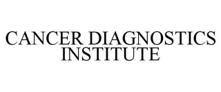 CANCER DIAGNOSTICS INSTITUTE