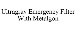 ULTRAGRAV EMERGENCY FILTER WITH METALGON