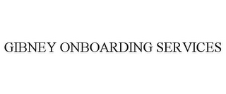 GIBNEY ONBOARDING SERVICES