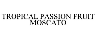 TROPICAL PASSION FRUIT MOSCATO