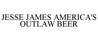 JESSE JAMES AMERICA'S OUTLAW BEER