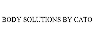 BODY SOLUTIONS BY CATO