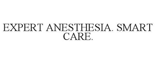 EXPERT ANESTHESIA. SMART CARE.