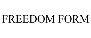 FREEDOM FORM