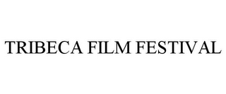 TRIBECA FILM FESTIVAL