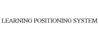 LEARNING POSITIONING SYSTEM