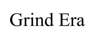 GRIND ERA