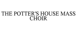 THE POTTER'S HOUSE MASS CHOIR