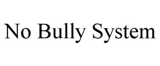 NO BULLY SYSTEM