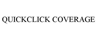 QUICKCLICK COVERAGE