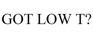 GOT LOW T?