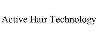 ACTIVE HAIR TECHNOLOGY