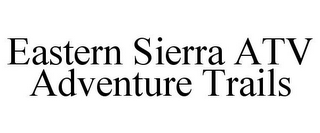 EASTERN SIERRA ATV ADVENTURE TRAILS