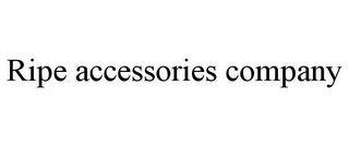RIPE ACCESSORIES COMPANY