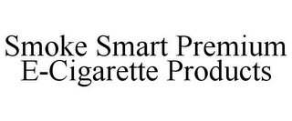 SMOKE SMART PREMIUM E-CIGARETTE PRODUCTS