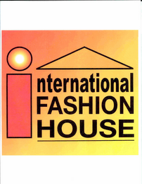 INTERNATIONAL FASHION HOUSE