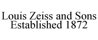 LOUIS ZEISS AND SONS ESTABLISHED 1872