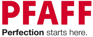 PFAFF PERFECTION STARTS HERE.