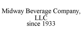 MIDWAY BEVERAGE COMPANY, LLC SINCE 1933