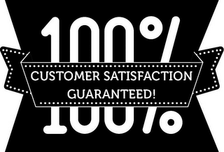 100% CUSTOMER SATISFACTION GUARANTEED!