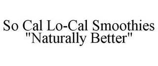 SO CAL LO-CAL SMOOTHIES "NATURALLY BETTER"