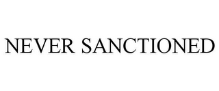 NEVER SANCTIONED