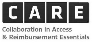 CARE COLLABORATION IN ACCESS & REIMBURSEMENT ESSENTIALS