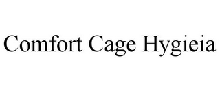 COMFORT CAGE HYGIEIA