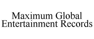 MAXIMUM GLOBAL ENTERTAINMENT RECORDS