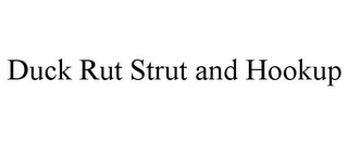 DUCK RUT STRUT AND HOOKUP