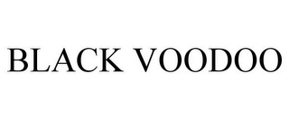 BLACK VOODOO