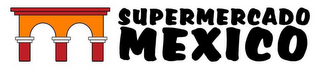 SUPERMERCADO MEXICO