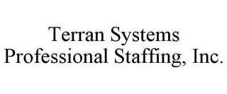 TERRAN SYSTEMS PROFESSIONAL STAFFING, INC.