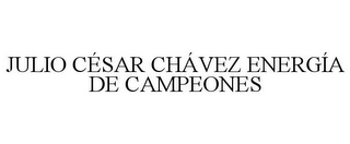 JULIO CÉSAR CHÁVEZ ENERGÍA DE CAMPEONES