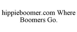 HIPPIEBOOMER.COM WHERE BOOMERS GO.