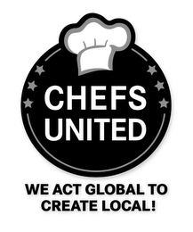 CHEFS UNITED WE ACT GLOBAL TO CREATE LOCAL!