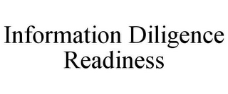 INFORMATION DILIGENCE READINESS