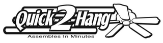 QUICK-2-HANG ASSEMBLES IN MINUTES