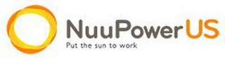 NUUPOWER US PUT THE SUN TO WORK