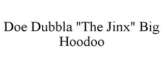 DOE DUBBLA "THE JINX" BIG HOODOO