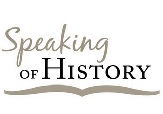 SPEAKING OF HISTORY